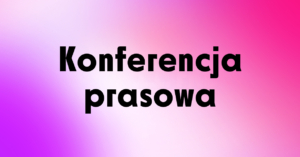 Fioletowo-biało-różowy baner. Napis: Konferencja prasowa.