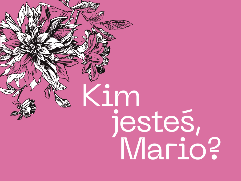Motyw kwiatowy na różowym tle oraz napis: Kim jesteś, Mario?